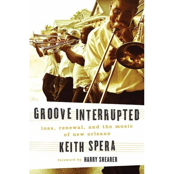 Groove Interrupted: Loss, Renewal, and the Music of New Orleans, (Hardcover)