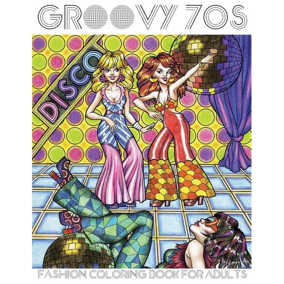 Groovy 70s: Fashion Coloring Book for Adults: Adult Coloring Books Fashion, 1970s Coloring Book (Paperback)