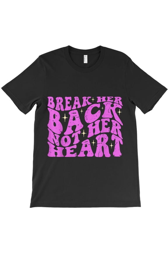 Groovy Break Her Back Not Her Heart Funny Bold Statement Millennial Meme H41852 T-Shirt, for Men and Women, Up to Size 5XL