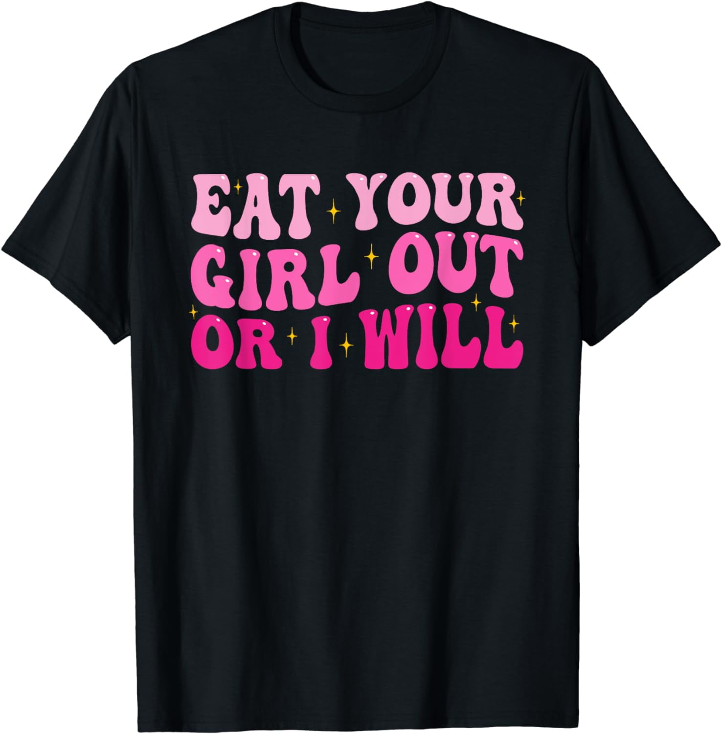 Groovy Eat Your Girl Out Or I Will Funny LGBTQ Pride Saying T-Shirt -  Walmart.com