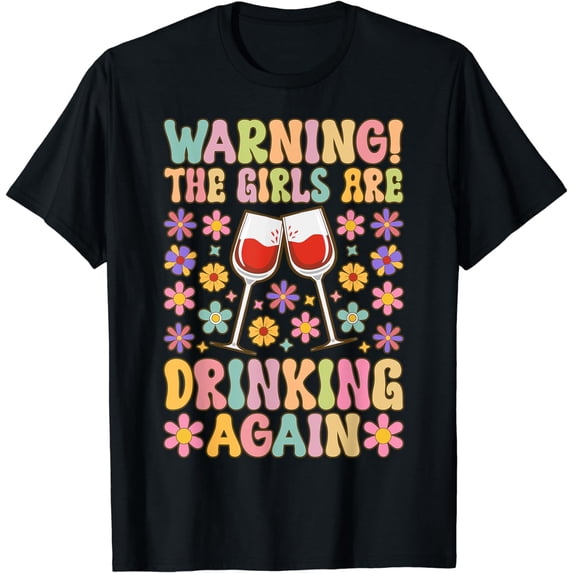 Groovy Flamingo Warning! The Girls Are Drinking Again T-Shirt