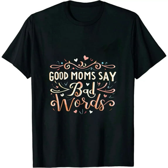 Groovy Good Moms Say Bad Words A Funny Mom Joke Mother's Day T-Shirt