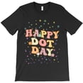 thumbnail image 1 of Groovy Happy International Dot Day Polka Dot Teacher Kids Themed Gift H37745 Unisex T-Shirt, Up to 5XL Available, 1 of 2