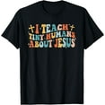 thumbnail image 1 of Groovy I Teach Tiny Human About Jesus Christian Teacher T-Shirt, 1 of 3