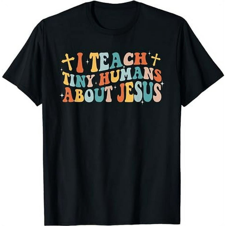 I Teach Tiny Humans - Teacher T-Shirt I Teach Tiny Humans - Teacher T-Shirt