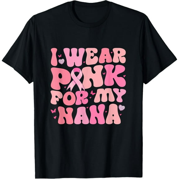 Groovy I Wear Pink For My Nana Breast Cancer Awareness T-Shirt