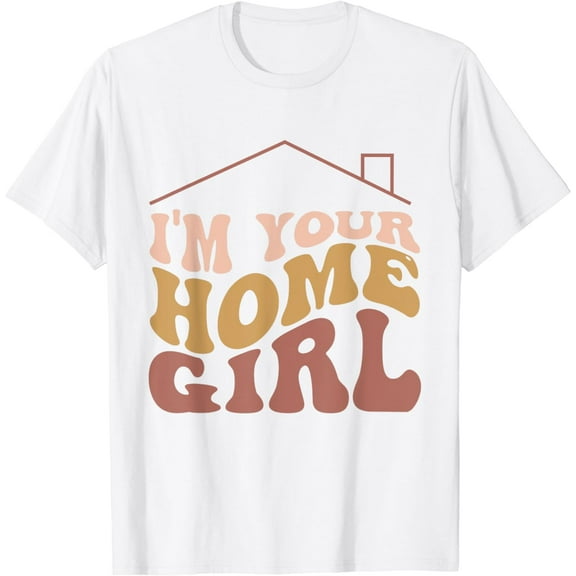 Groovy I'm Your Home Girl Funny Real Estate Agent Women T-Shirt