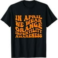 thumbnail image 1 of Groovy In April We Wear Orange Infertility Awareness Week T-Shirt, 1 of 2
