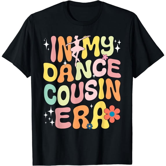 Groovy In My Dance Cousin Era Dance Lover T-Shirt