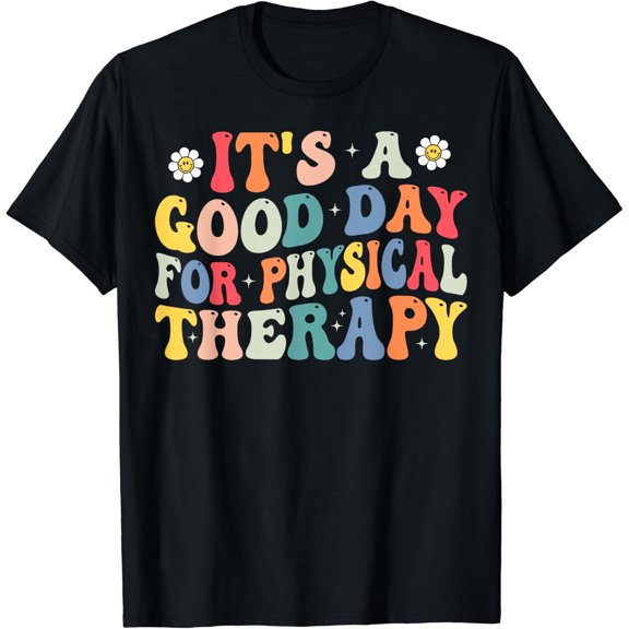 Groovy It'S A Good Day For Physical Therapy Pt Therapist T-Shirt Size S-5XL