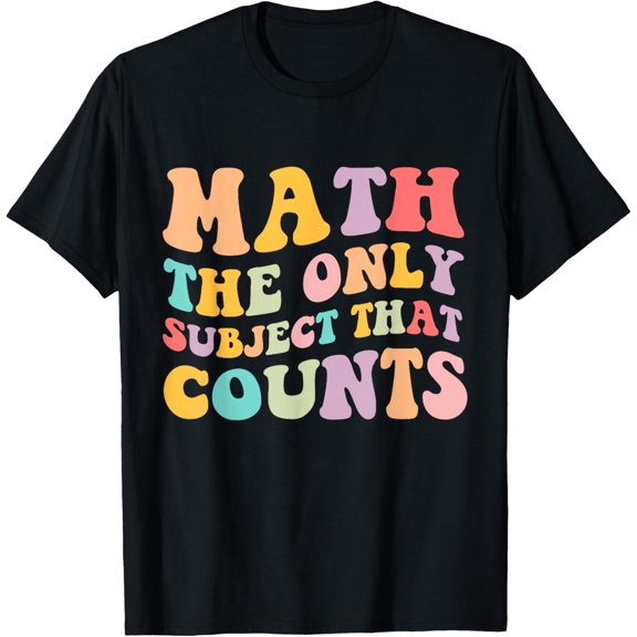 Groovy Math Is The Only Subject That Counts Math Teacher T-Shirt