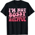 thumbnail image 1 of Groovy Mother's Day I'm Not Bossy I'm Aggressively Helpful T-Shirt, 1 of 4
