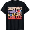 thumbnail image 1 of Groovy Support Your Local Library Book Reader Lover Bookworm T-Shirt, 1 of 4