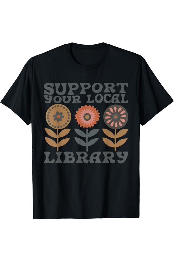 Groovy Support Your Local Library Book Reader Lover Bookworm T-Shirt