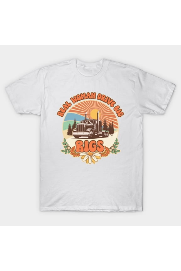Groovy Trucker Funny Female Driver Quote Real Women Drive Big Rigs Retro H1696 Unisex T-Shirt, Up to 5XL