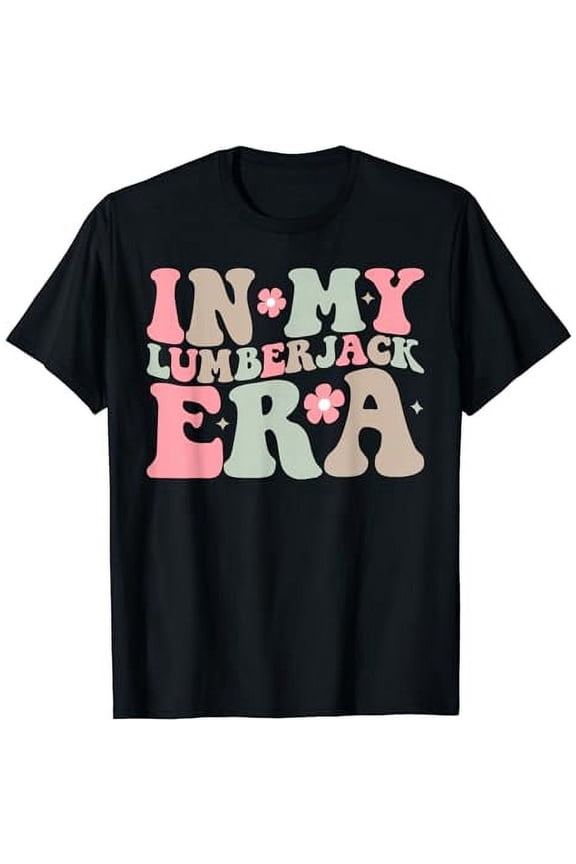 Groovy in My Lumberjack Era Lumberjack Funny Retro Gifts T-Shirt
