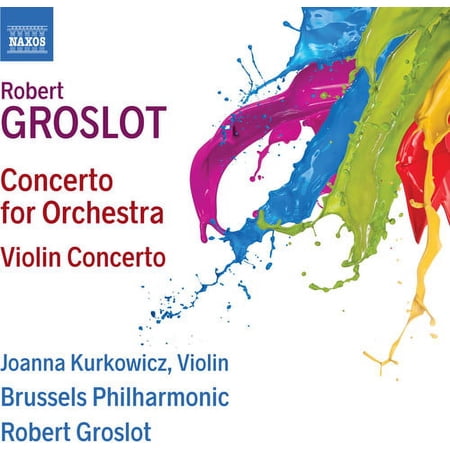 Groslot / Kurkowicz - Concerto for Orchestra / Violin Concerto - Music & Performance - CD