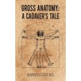 thumbnail image 1 of Gross Anatomy: A Cadaver's Tale (Hardcover), 1 of 1