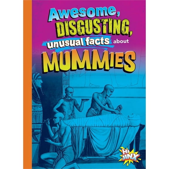 Gross, Awesome History Awesome, Disgusting, Unusual Facts about Mummies, (Hardcover)