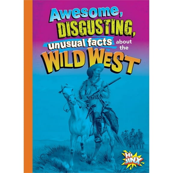 Gross, Awesome History: Awesome, Disgusting, Unusual Facts about the Wild West (Hardcover)