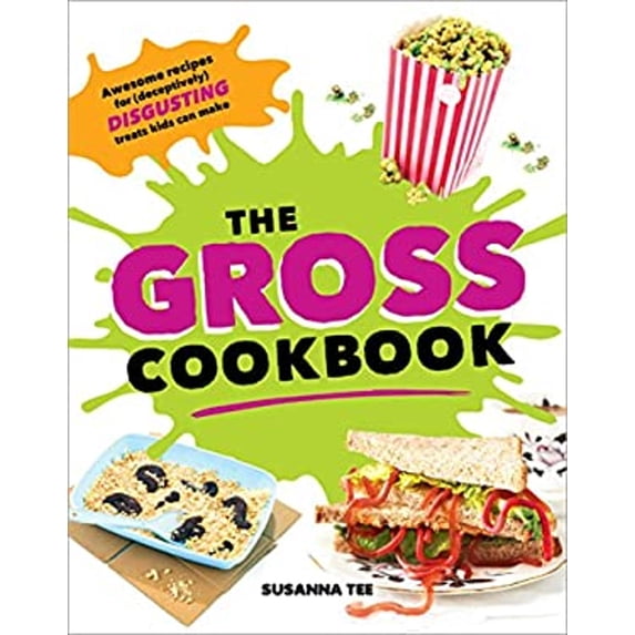 Pre-Owned The Gross Cookbook: Awesome Recipes for (Deceptively) Gross But Delicious Treats (Funny Cooking, Prank, or White Elephant Gift for Children or Adults), 9781492653158, 1492653152, Hardcover,