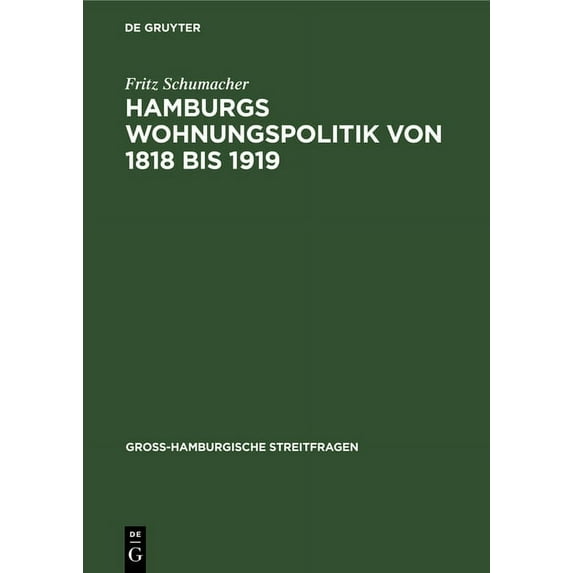 Gross-Hamburgische Streitfragen: Hamburgs Wohnungspolitik Von 1818 Bis 1919: Ein Beitrag Zur Psychologie Der Gross-Stadt (Hardcover)