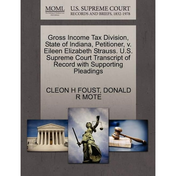 Gross Income Tax Division, State of Indiana, Petitioner, V. Eileen Elizabeth Strauss. U.S. Supreme Court Transcript of Record with Supporting Pleadings (Paperback)