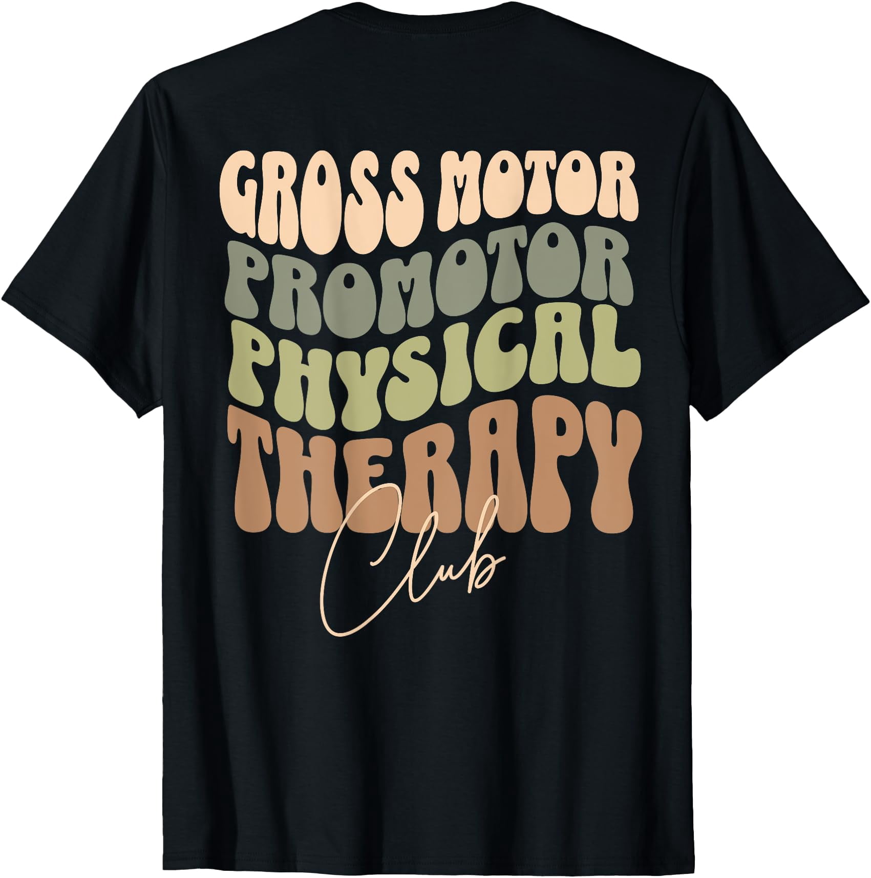 Gross Motor Promotor Physical Therapy Club (Text On Back) T-Shirt ...
