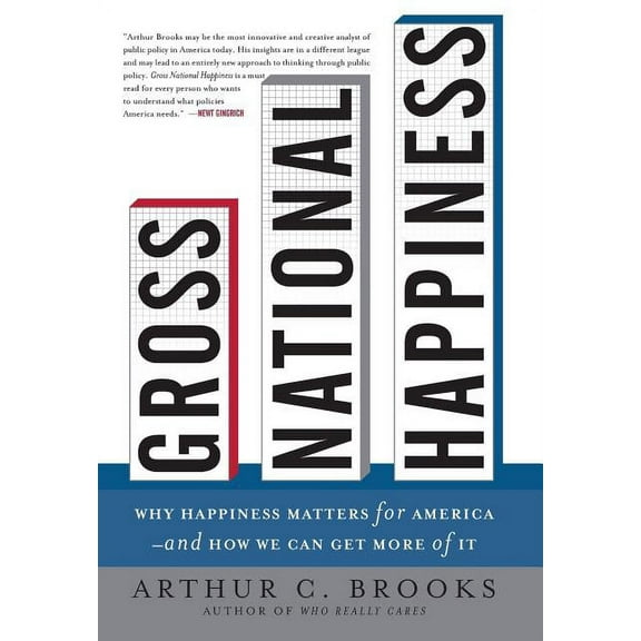 Gross National Happiness: Why Happiness Matters for America--And How We Can Get More of It, (Hardcover)