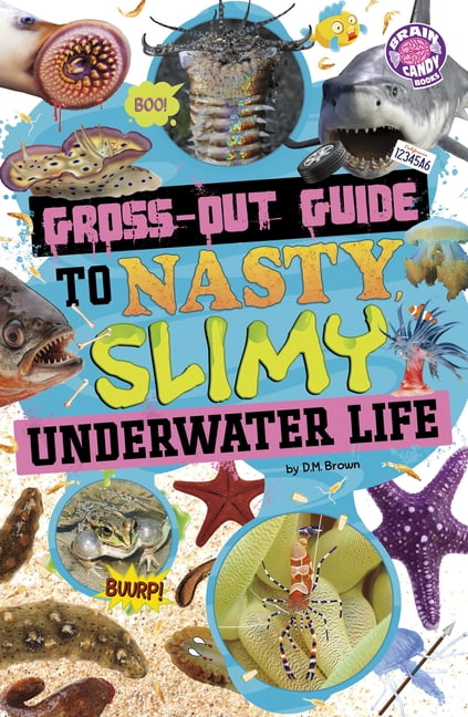 Brain Candy Books: Gross-Out Guides Gross-Out Guide to Nasty, Slimy Underwater Life, (Hardcover)