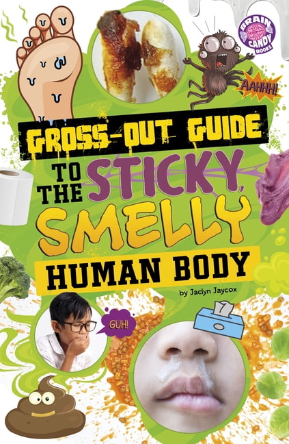 Brain Candy Books: Gross-Out Guides Gross-Out Guide to the Sticky, Smelly Human Body, (Paperback)