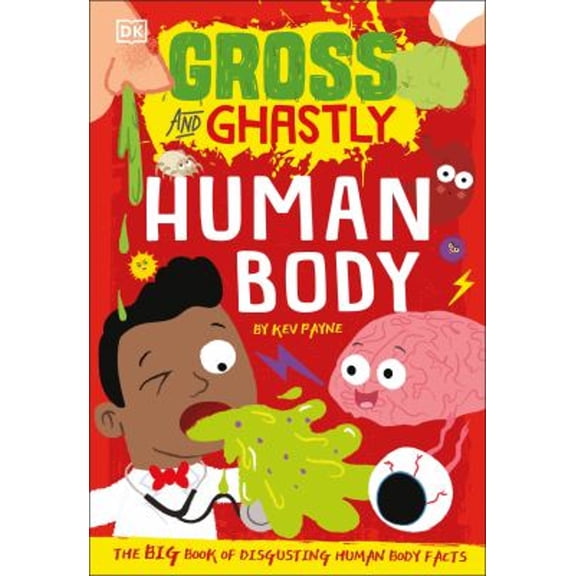 Pre-Owned Gross and Ghastly: Human Body: The Big Book of Disgusting Human Body Facts (Hardcover) 0744047161 9780744047165