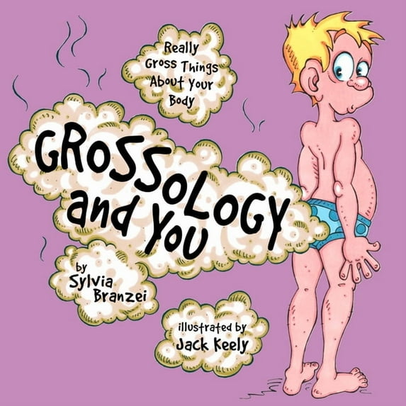 Grossology Grossology and You: Really Gross Things about Your Body, (Paperback)