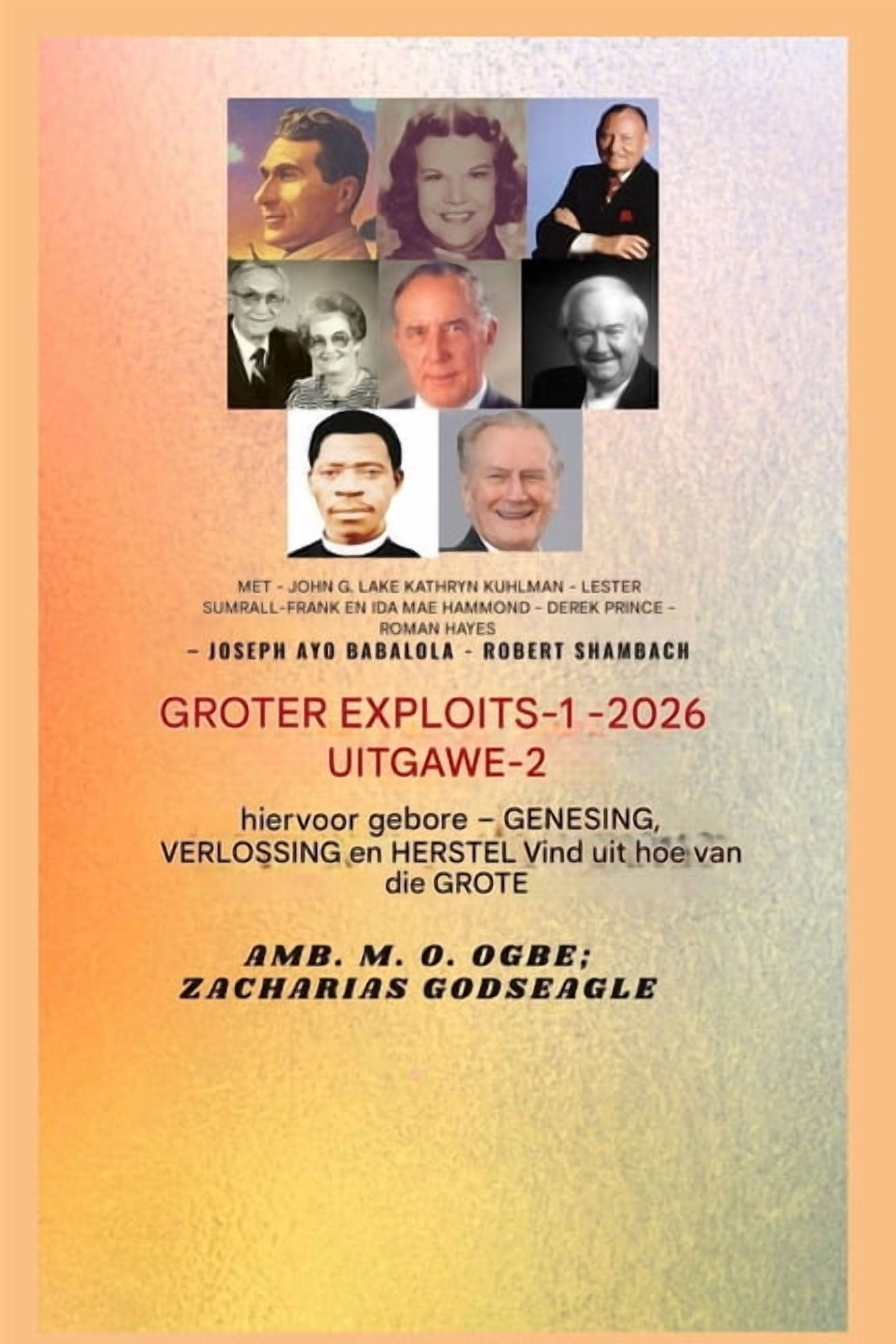 Groter Uitbuitings Reeks 1 Groter Uitbuitings - 1: Met - John G. Lake - Kathryn Kuhlman - Lester Sumrall - Frank en Ida Mae Hammond - Derek Prince , Book 1, (Paperback)