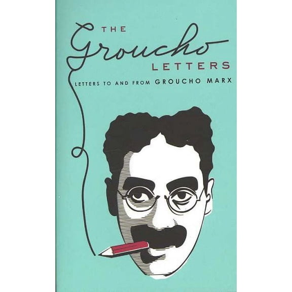 Groucho Letters : Letters to and from Groucho Marx