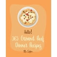 thumbnail image 1 of Ground Beef Dinner Recipes Hello! 365 Ground Beef Dinner Recipes: Best Ground Beef Dinner Cookbook Ever For Beginners [Meatloaf Recipe, Spaghetti S, Book 1, (Paperback), 1 of 1