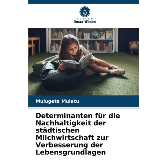 Determinanten fr die Nachhaltigkeit der stdtischen Milchwirtschaft zur Verbesserung der Lebensgrundlagen, (Paperback)