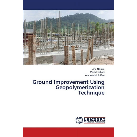 Ground Improvement Using Geopolymerization Technique, (Paperback)