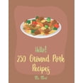 thumbnail image 1 of Ground Pork Recipes: Hello! 250 Ground Pork Recipes: Best Ground Pork Cookbook Ever For Beginners [Book 1] (Paperback), 1 of 1
