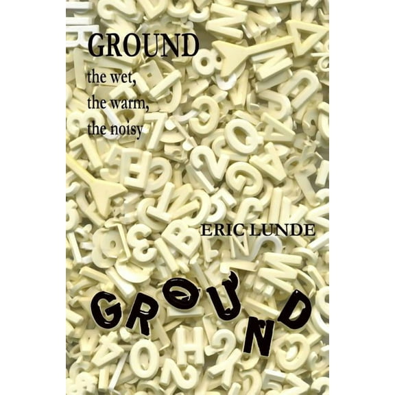 Ground: The Wet, The Warm, The Noisy