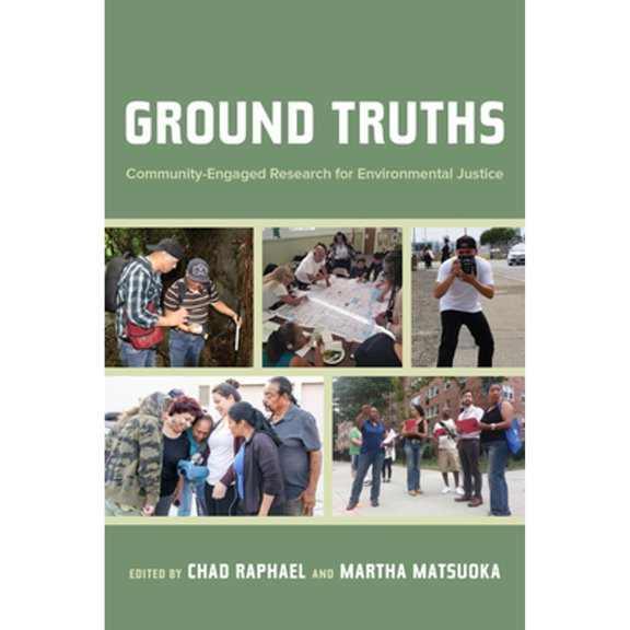 Pre-Owned Ground Truths: Community-Engaged Research for Environmental Justice (Paperback) by Chad Raphael, Martha Matsuoka