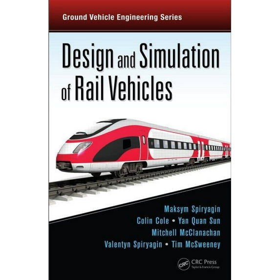 Ground Vehicle Engineering Design and Simulation of Rail Vehicles, (Hardcover)