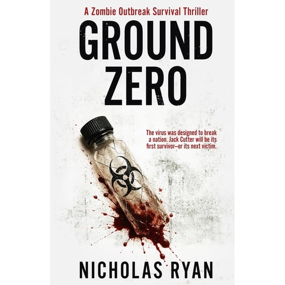 Nicholas Ryan Zombie Apocalypse Novels Ground Zero: A Zombie Apocalypse, (Paperback)