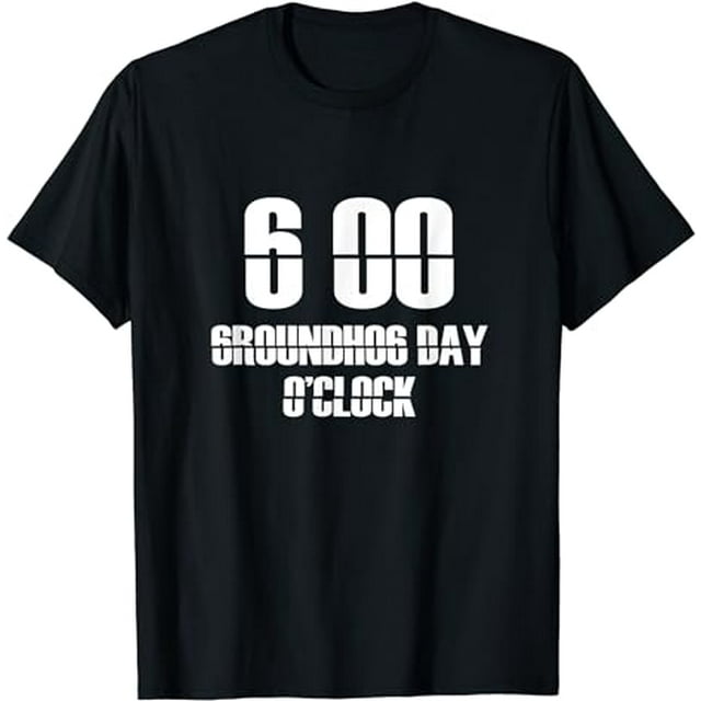 GroundHog Day Alarm Clock from Movie T Shirts for Men Women T-Shirt