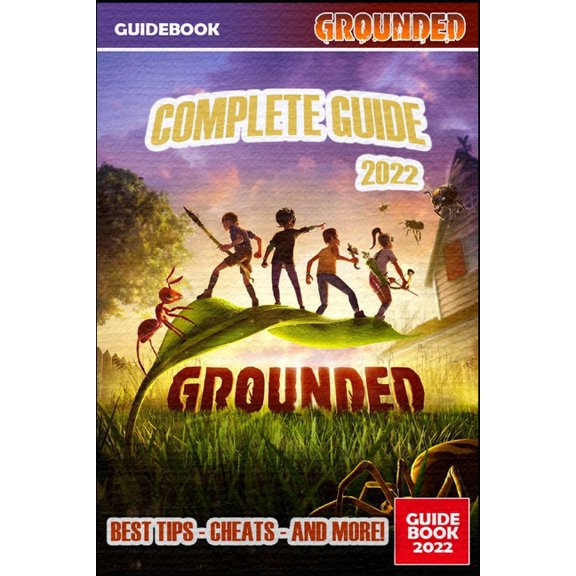 Grounded Complete Guide: Best Tips, Tricks and Strategies to Become a Pro Player