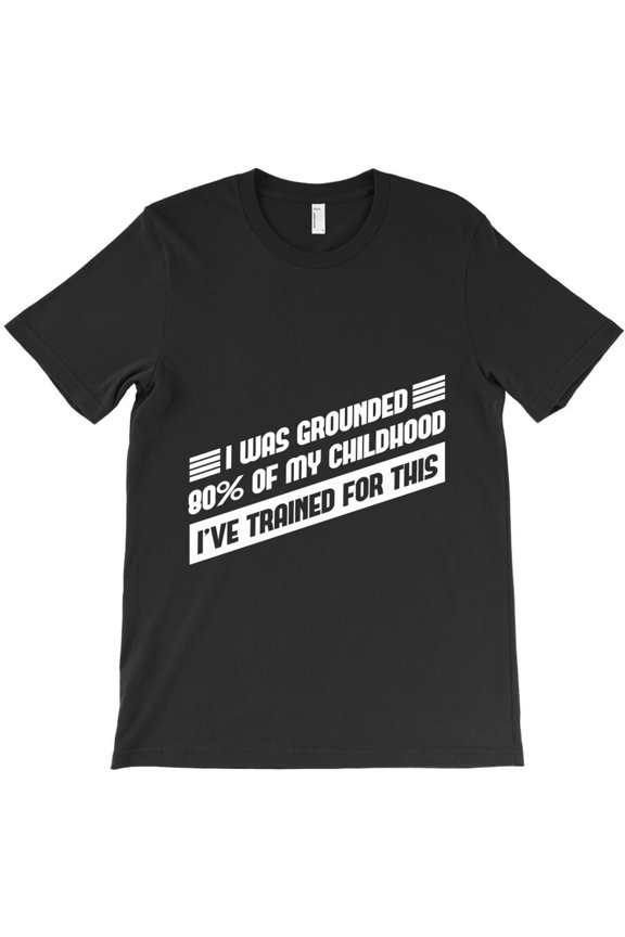 Grounded Funny Self-Isolation Quote Sarcastic Humor Quarantine - Eco-friendly InkPerfect for Any Occasion H41740 T-Shirt, for Men and Women, Up to Size 5XL