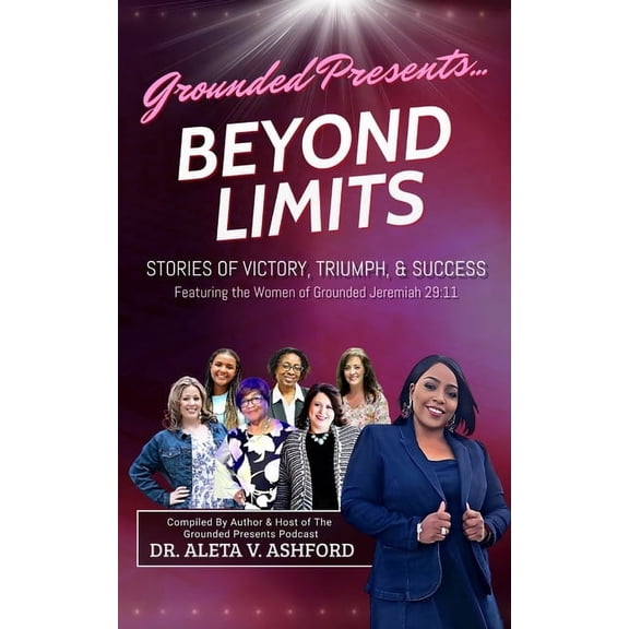 Grounded Presents Beyond Limits: Stories of Victory, Triumph, & Success, Book 2, (Paperback)