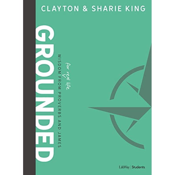 Pre-Owned Grounded - Teen Bible Study Book: Wisdom for Real Life from Proverbs and James (Paperback) 1430064579 9781430064572