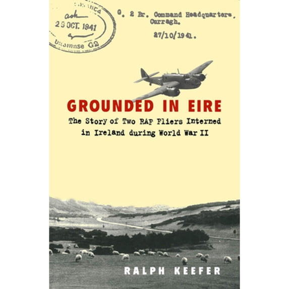 Pre-Owned Grounded in Eire: The Story of Two RAF Fliers Interned in Ireland During World War II (Hardcover) 0773511423 9780773511422