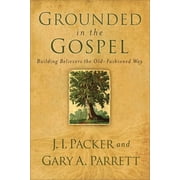 Grounded in the Gospel, Paperback